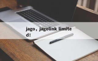 jago，jagolink limited！